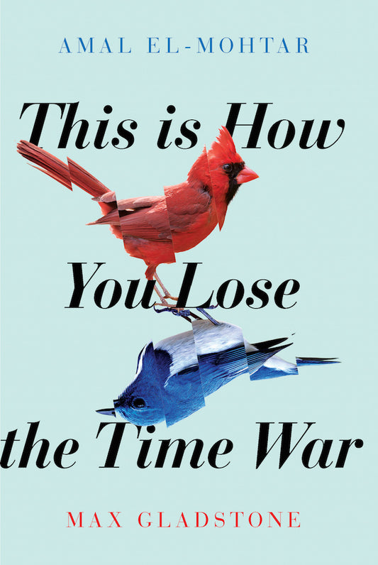 This Is How You Lose the Time War Book by Amal El-Mohtar and Max Gladstone