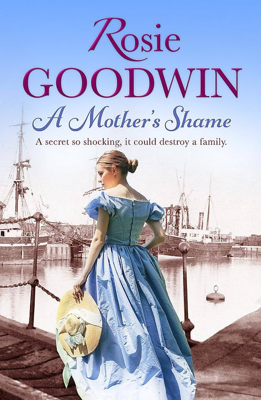 A Mother's Shame Book by Rosie Goodwin Paperback
