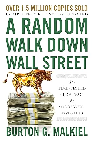 A Random Walk Down Wall Street: The Time-Tested Strategy for Successful Investing (Twelfth Edition) by by Burton G. Malkiel Hardcover