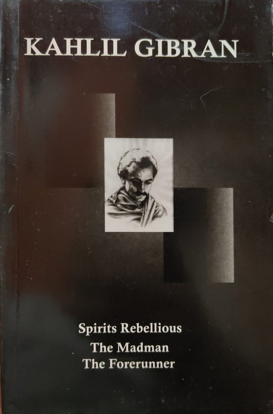 Spirits Rebellious, the Forerunner, the Madman by Kahlil Gibran Paperback