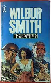 A Sparrow Falls Novel by Wilbur Smith